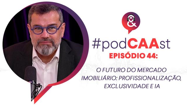 Capa do episódio: O futuro do mercado imobiliário: profissionalização e IA | Peixoto Accyoli - PodCAAst #44